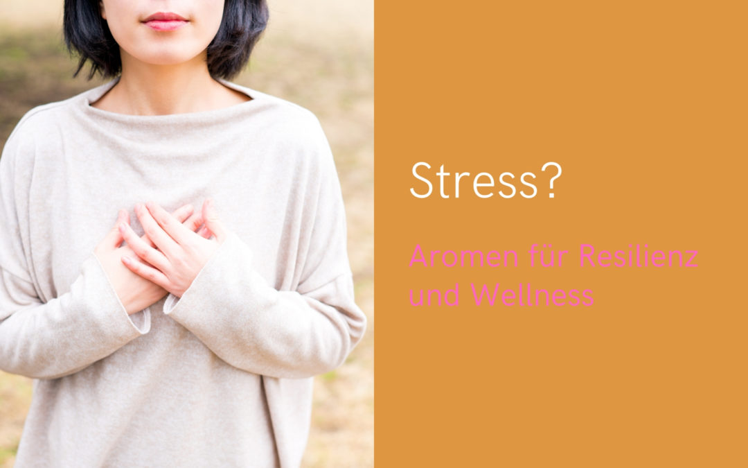 Webinar: Stress? Aromen für Resilienz und Wellness
